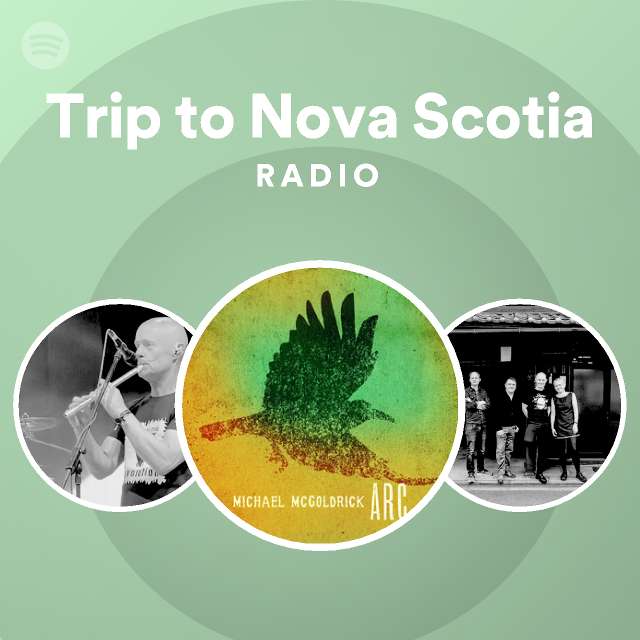 Trip to Nova Scotia Radio playlist by Spotify Spotify