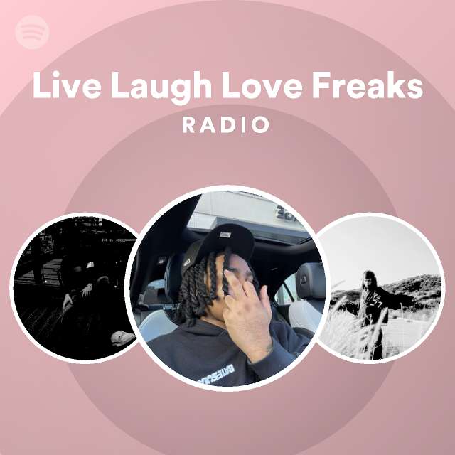 Live Laugh Love Freaks Radio Playlist By Spotify Spotify