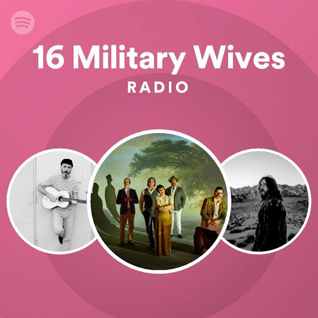 16 Military Wives Radio playlist by Spotify Spotify
