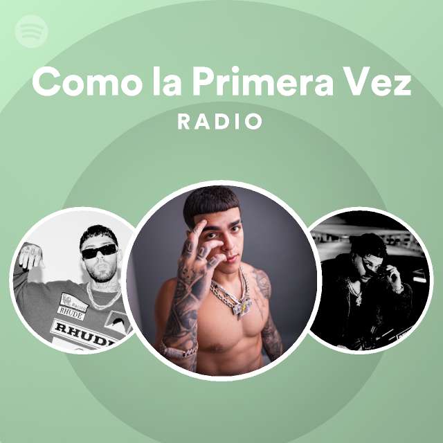 Como La Primera Vez Radio Playlist By Spotify Spotify