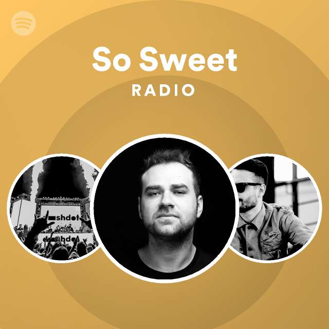 So Sweet Radio - playlist by Spotify | Spotify