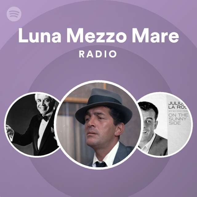 Luna Mezzo Mare Radio playlist by Spotify Spotify