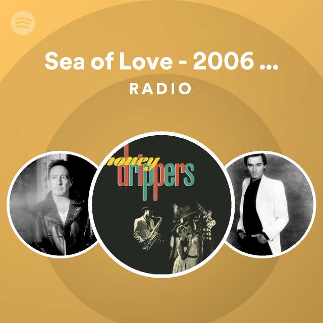 Sea of Love 2006 Remaster Radio playlist by Spotify Spotify