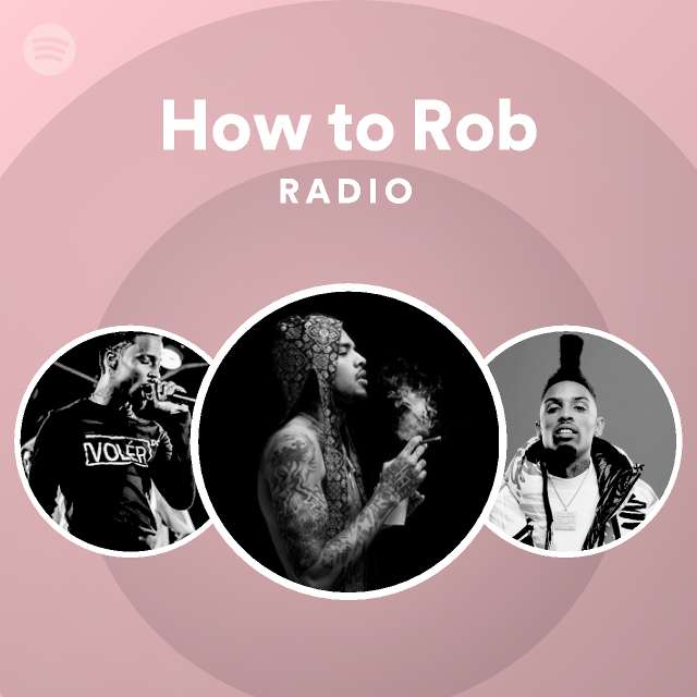 How to Rob Radio - playlist by Spotify | Spotify