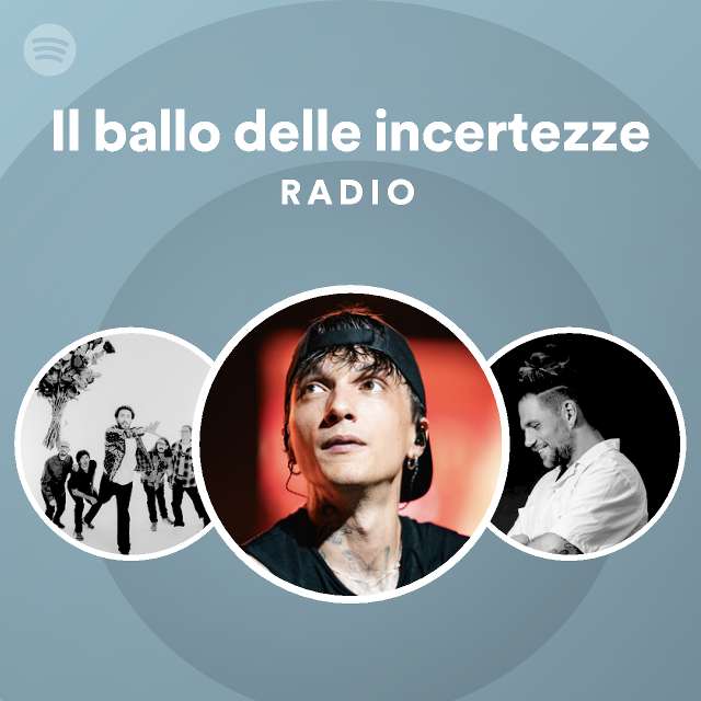 Il ballo delle incertezze Radio playlist by Spotify Spotify