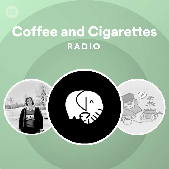 Coffee and Cigarettes Radio playlist by Spotify Spotify