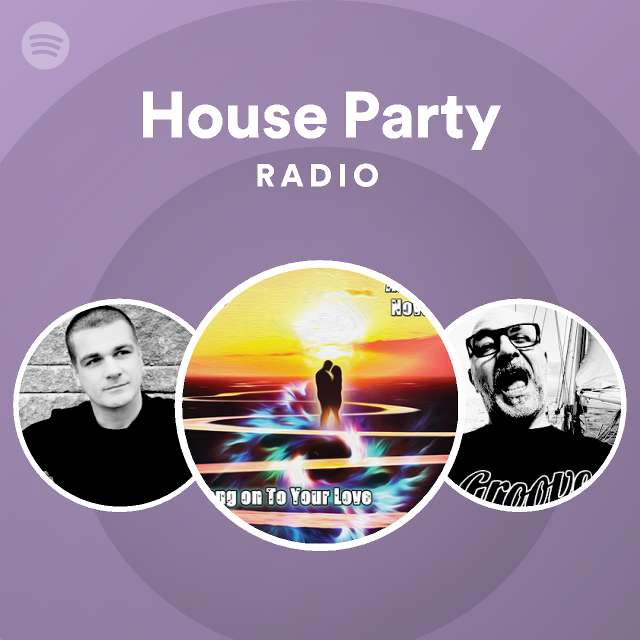 House Party Radio playlist by Spotify Spotify