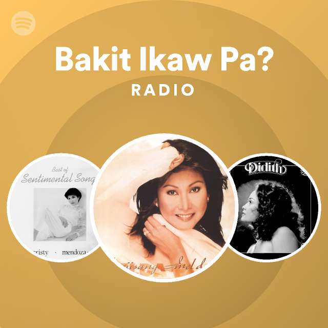 Bakit Ikaw Pa? Radio - playlist by Spotify | Spotify