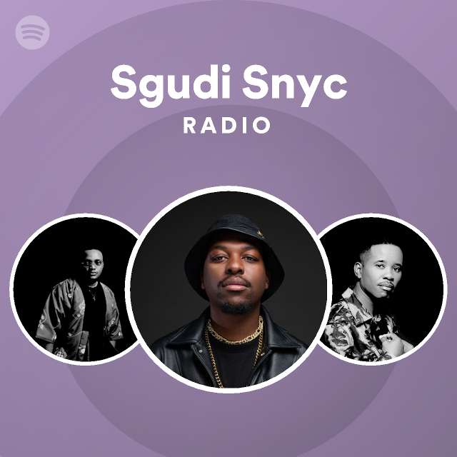 Sgudi Snyc Radio - playlist by Spotify | Spotify