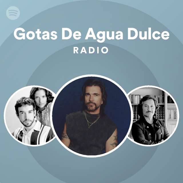 Gotas De Agua Dulce Radio playlist by Spotify Spotify