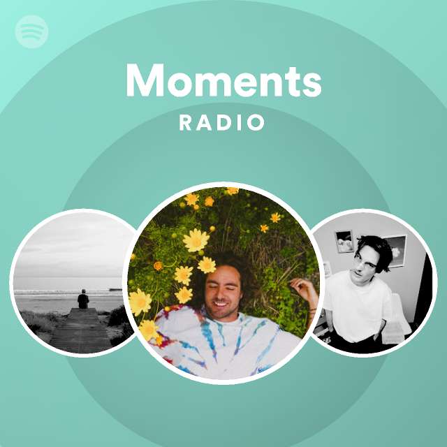 Moments Radio - playlist by Spotify | Spotify