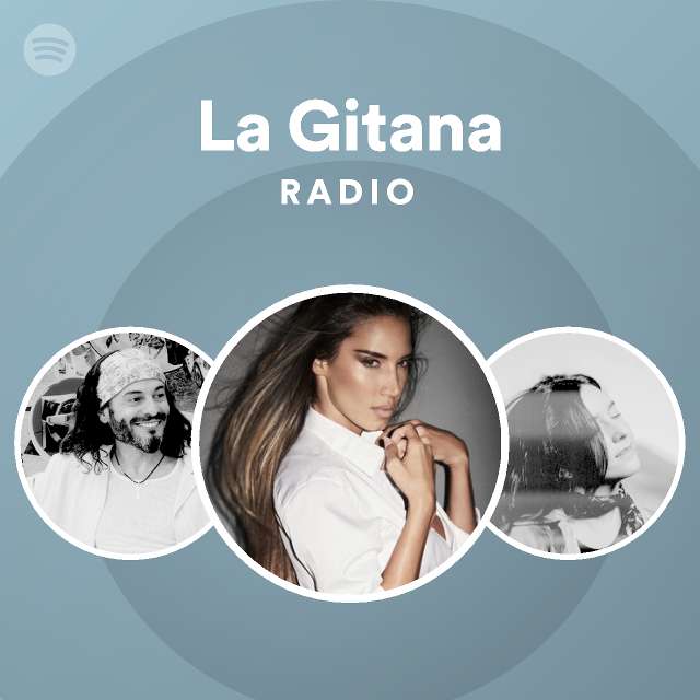 La Gitana Radio playlist by Spotify Spotify