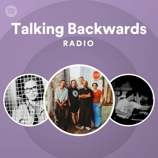 Talking Backwards Radio playlist by Spotify Spotify