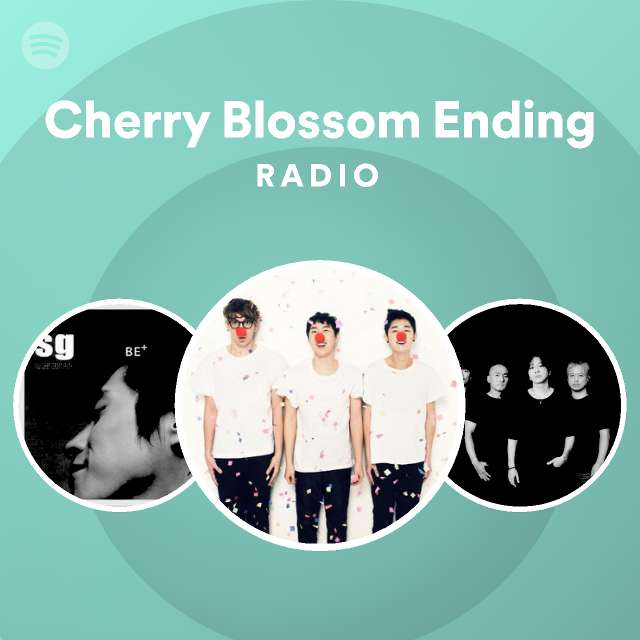 Cherry Blossom Ending Radio playlist by Spotify Spotify