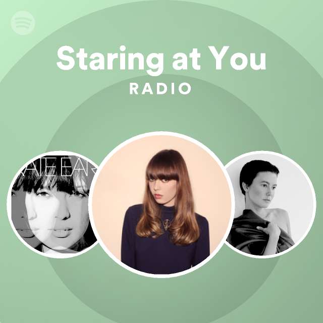 Staring at You Radio - playlist by Spotify | Spotify