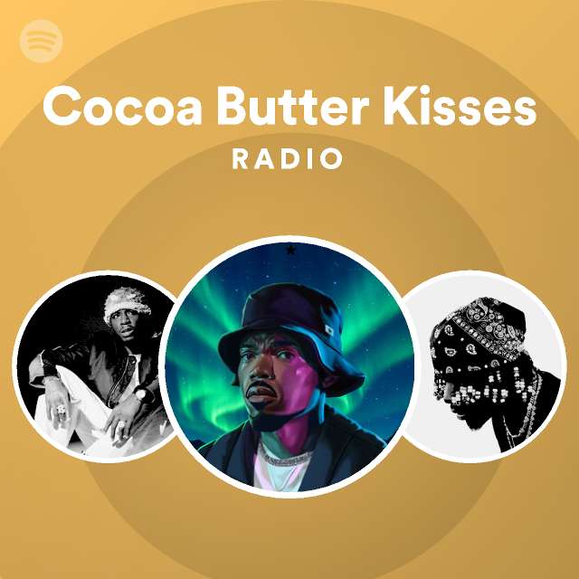 Cocoa Butter Kisses Radio Spotify Playlist