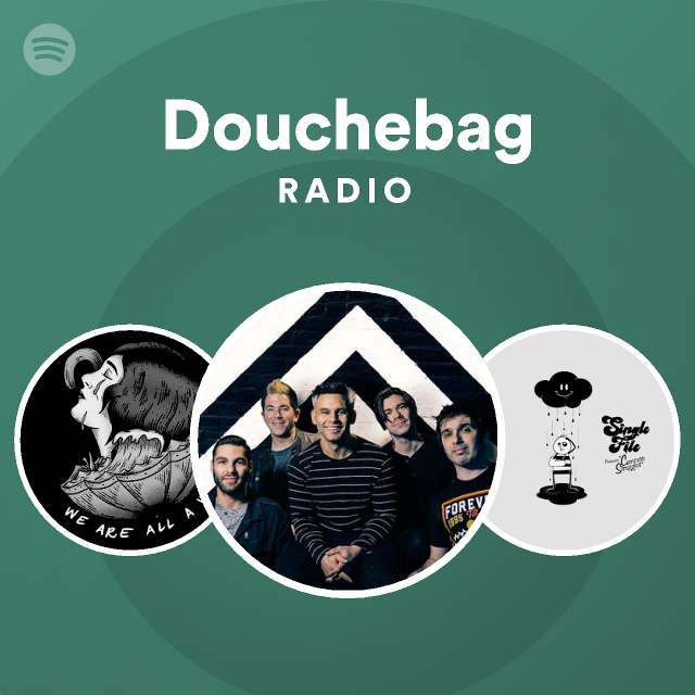 Douchebag Radio playlist by Spotify Spotify