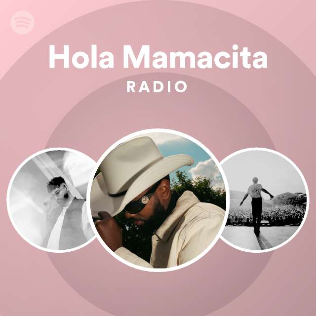 Hola Mamacita Radio Playlist By Spotify Spotify
