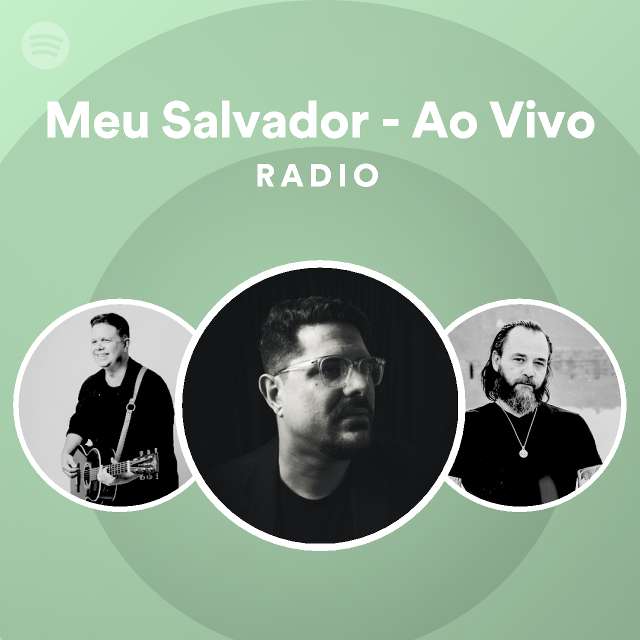 Meu Salvador Ao Vivo Radio Playlist By Spotify Spotify
