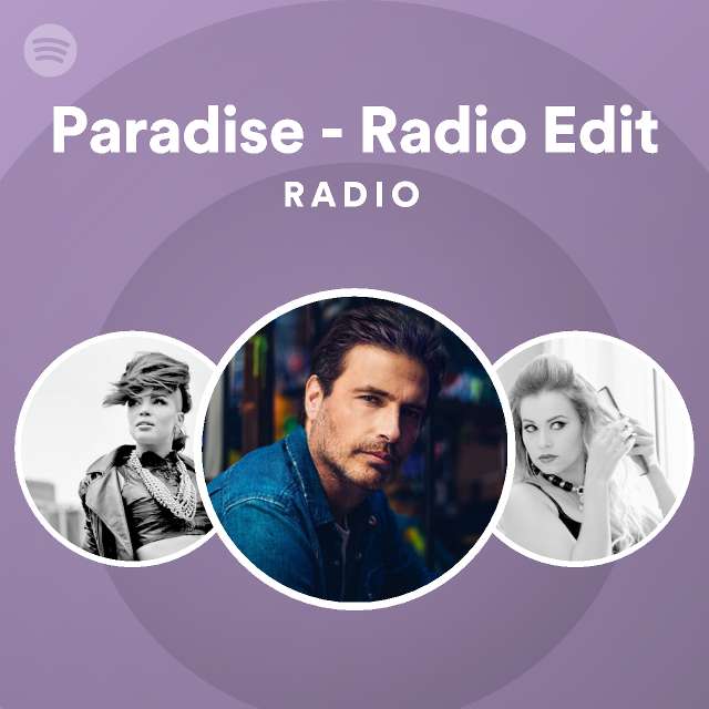 Paradise Radio Edit Radio playlist by Spotify Spotify