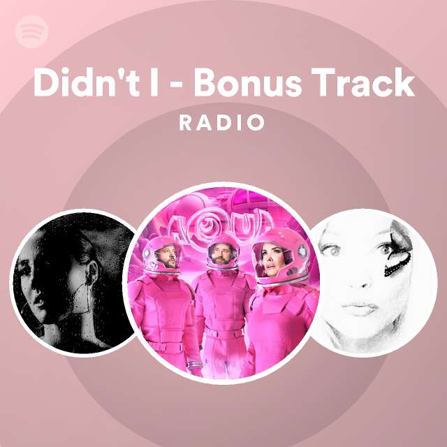 Didn't I - Bonus Track Radio - playlist by Spotify | Spotify
