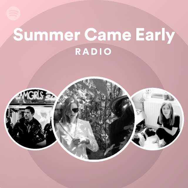 summer-came-early-radio-playlist-by-spotify-spotify