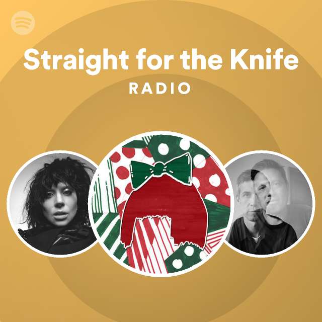 Straight for the Knife Radio playlist by Spotify Spotify