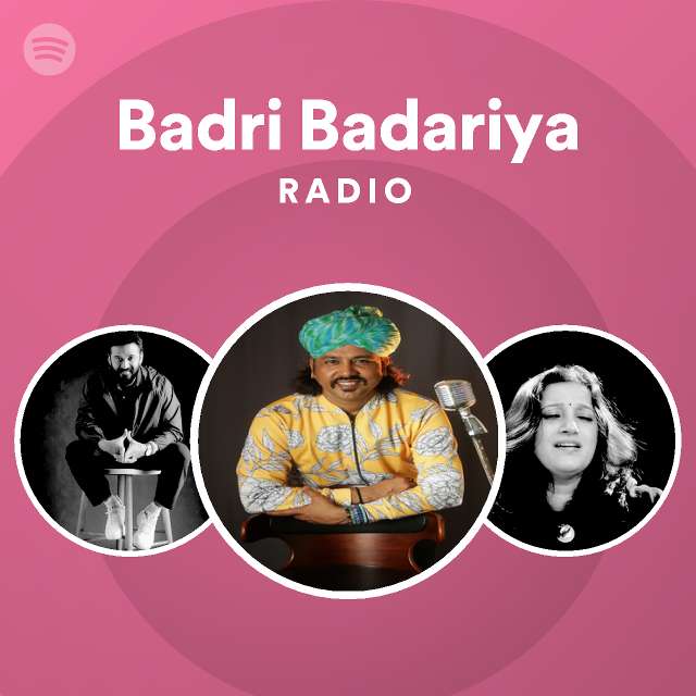 Badri Badariya Radio playlist by Spotify Spotify