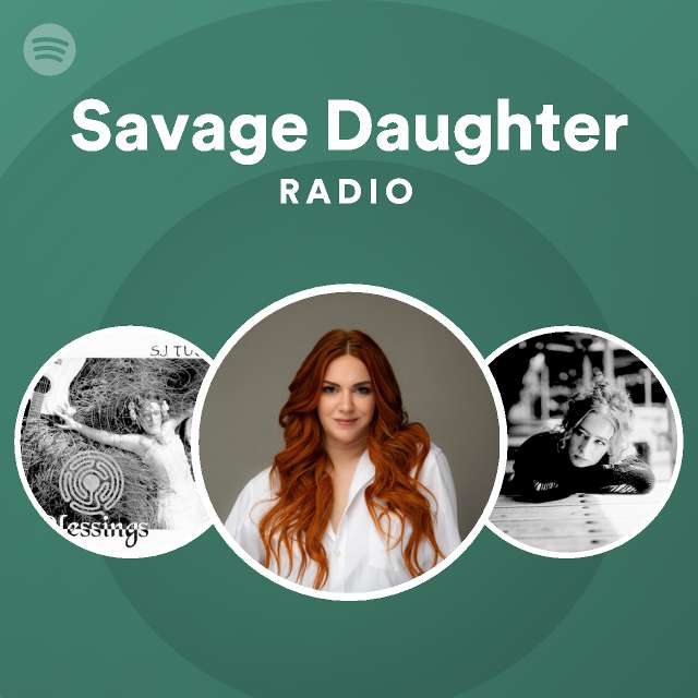 Savage Daughter Radio - playlist by Spotify | Spotify