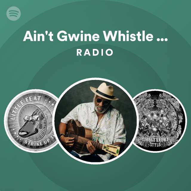 Ain't Gwine Whistle Dixie (Anymo') Live Radio playlist by Spotify