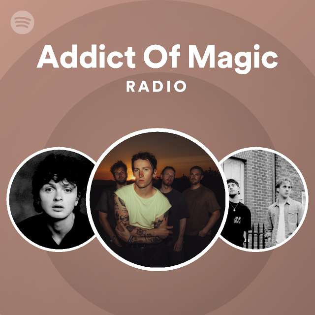 Addict Of Magic Radio playlist by Spotify Spotify