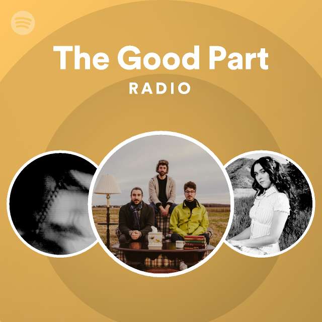 The Good Part Radio - playlist by Spotify | Spotify