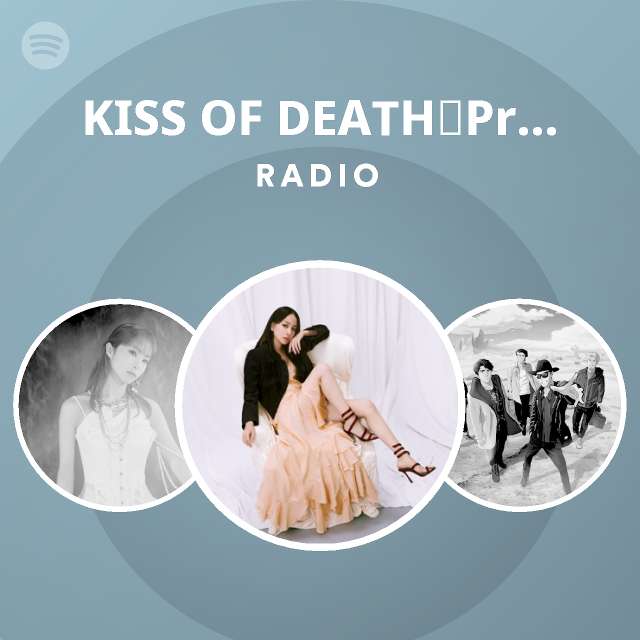 KISS OF DEATH(Produced by HYDE) Radio playlist by Spotify Spotify