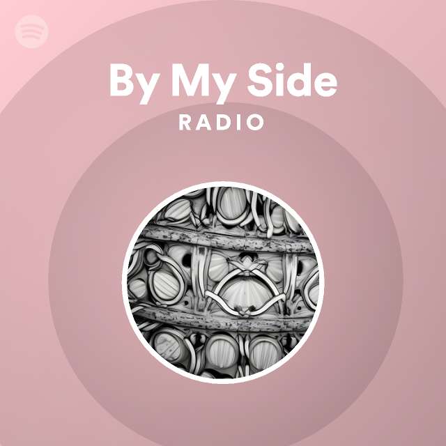 By My Side Radio Playlist By Spotify Spotify