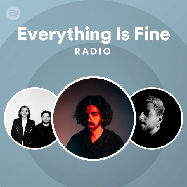 everything-is-fine-radio-playlist-by-spotify-spotify