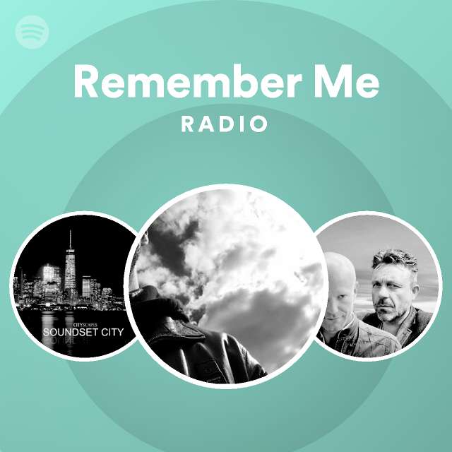 Remember Me Radio playlist by Spotify Spotify