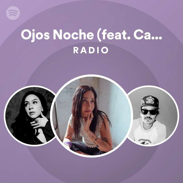 Ojos Noche (feat. Carla Morrison) Radio - playlist by Spotify | Spotify