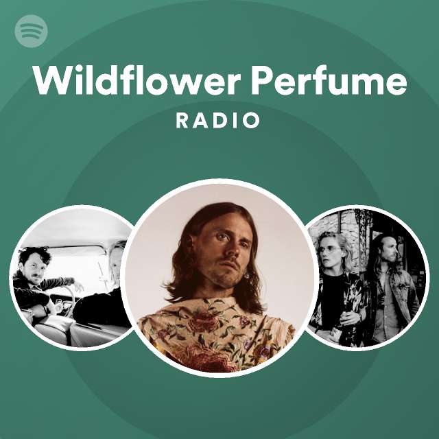 Wildflower Perfume Radio playlist by Spotify Spotify