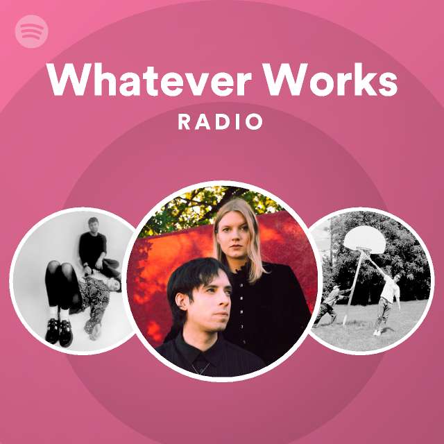Whatever Works Radio playlist by Spotify Spotify