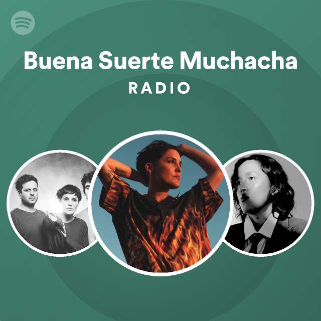 Buena Suerte Muchacha Radio Playlist By Spotify Spotify