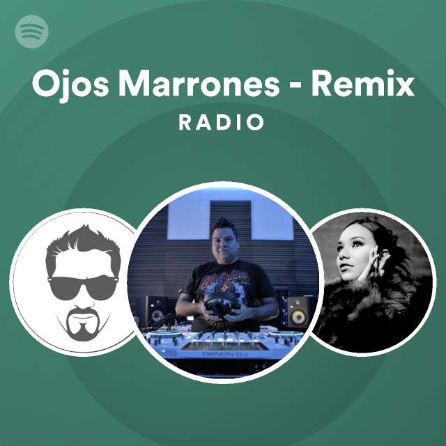 Ojos Marrones Remix Radio Playlist By Spotify Spotify 3581