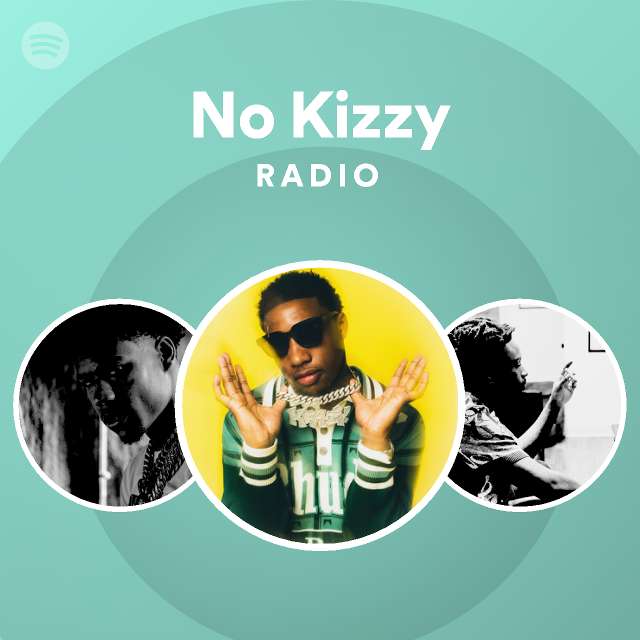 no-kizzy-radio-playlist-by-spotify-spotify