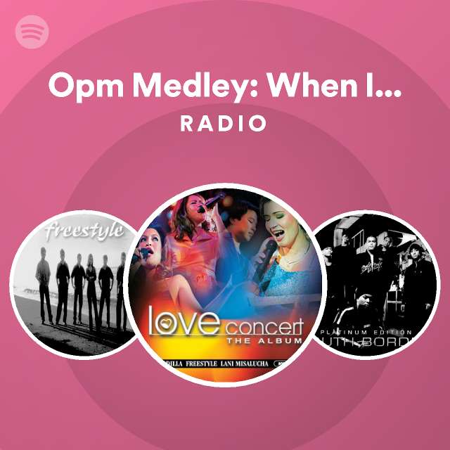 Opm medley when i met you radio playlist by spotify spotify