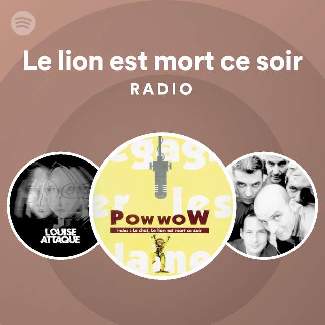 Le Lion Est Mort Ce Soir Radio Spotify Playlist