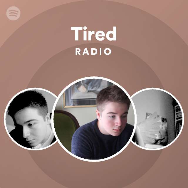 Tired Radio Playlist By Spotify Spotify