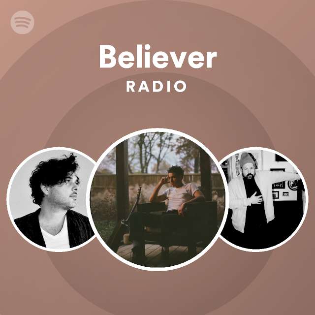 Believer Radio - playlist by Spotify | Spotify