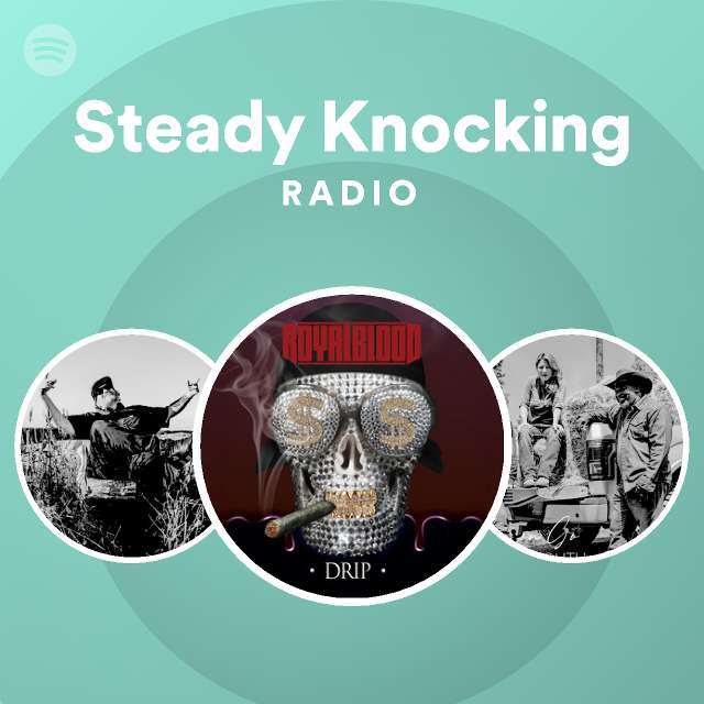 Steady Knocking Radio - playlist by Spotify | Spotify