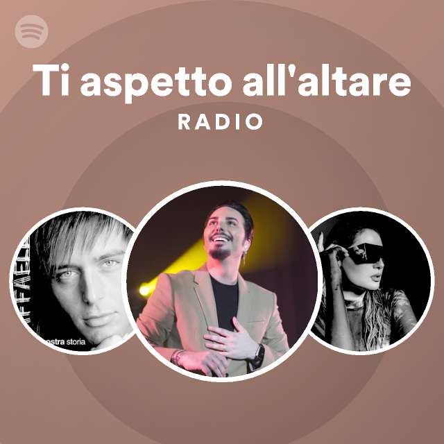 Ti aspetto all'altare Radio - playlist by Spotify | Spotify