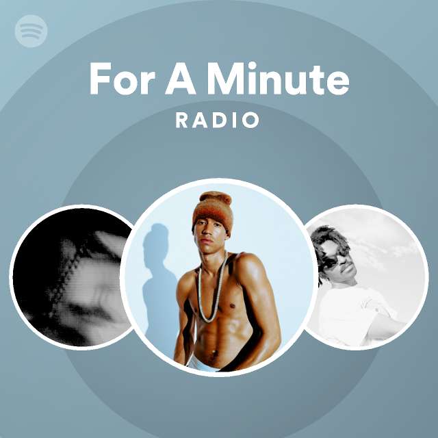 For A Minute Radio Playlist By Spotify Spotify