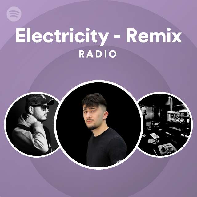 Electricity - Remix Radio - playlist by Spotify | Spotify
